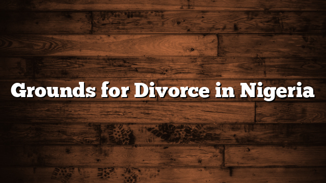 Grounds for Divorce in Nigeria